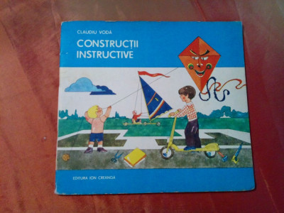 CONSTRUCTII INSTRUCTIVE - Claudiu Voda - Sarbu N. Catalin (coperta) - 1984, 48p foto