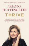 Thrive: The Third Metric to Redefining Success and Creating a Happier Life | Arianna Huffington, WH Allen