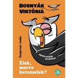 Elek, merre keresselek? - Bosny&aacute;k Vikt&oacute;ria