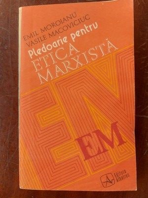 Pledoarie pentru etica marxista- Emil Moroianu, Vasile Macoviciuc foto