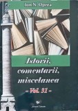 Istorii, Comentarii, Miscelanea. Antologie Vol. 31 - Ion N. Oprea, Editura Armonii Culturale, 2021, Beletristica, Biografii