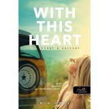 With This Heart - Ezzel a sz&iacute;vvel - R. S. Grey
