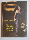 Parfumul doamnei &icirc;n negru &ndash; Aut. Gaston Leroux