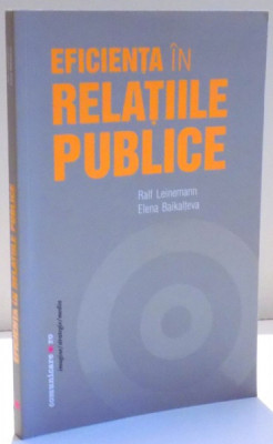 EFICIENTA IN RELATIILE PUBLICE de RALF LEINEMANN SI ELENA BAIKALTEVA , 2007 foto