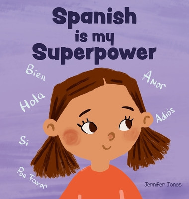 Spanish is My Superpower: A Social Emotional, Rhyming Kid&amp;#039;s Book About Being Bilingual and Speaking Spanish foto