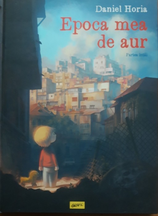 Epoca Mea De Aur. Partea intai - Daniel Horia