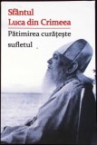 PATIMIREA CURATESTE SUFLETUL-LUCA DIN CRIMEEA-341521