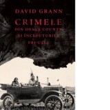 Crimele din Osage County si inceputurile FBI-ului - Laura Ciobanu, David Grann