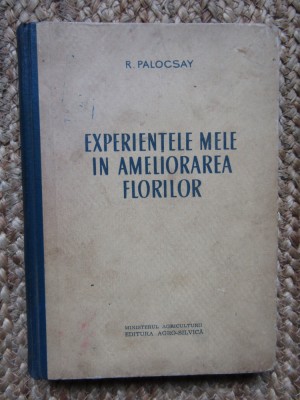 EXPERIENTELE MELE IN AMELIORAREA FLORILOR de R. PALOCSAY foto