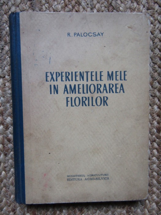 EXPERIENTELE MELE IN AMELIORAREA FLORILOR de R. PALOCSAY