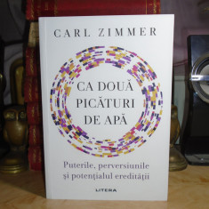 CARL ZIMMER - CA DOUA PICATURI DE APA *PUTERILE SI POTENTIALUL EREDITATII ,2021*