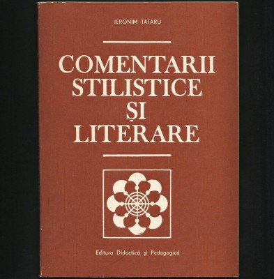 COMENTARII STILISTICE ȘI LITERARE - STUDII ȘI CERCETĂRI - IERONIM TĂTARU - 1983 foto