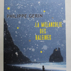 LA MELANCOLIE DES BALEINES - roman par PHILIPPE GERIN , 2021