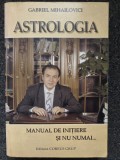 ASTROLOGIA. MANUAL DE INITIERE SI NU NUMAI... - Gabriel Mihailovici