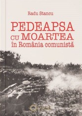 Pedeapsa cu moartea in Romania comunista ? Radu Stancu foto