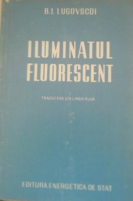 Iluminatul Fluorescent - B. I. Lugovscoi foto