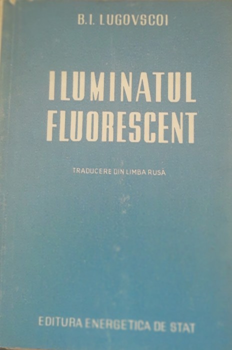 Iluminatul Fluorescent - B. I. Lugovscoi