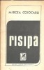 Risipa - Mircea Cojocaru, Carte Romaneasca 1979, Literatura Romana Clasica, Roman Vechi