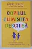COPILUL CU MINTEA DESCHISA , CUM CULTIVAM REZILIENTA , CURIOZITATEA SI SENSUL IN VIATA de DANIEL J. SIEGEL cu TINA PAYNE BRYSON , 2025