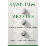 Kvantumvezet&eacute;s - &Uacute;jfajta tudatoss&aacute;g az &uuml;zletvezet&eacute;sben - Frederick Chavalit Tsao