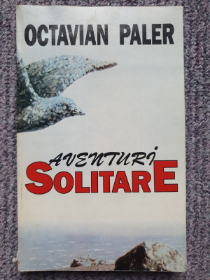 AVENTURI SOLITARE - OCTAVIAN PALER, 1997, 316 pag, stare f buna foto