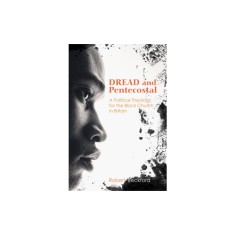 Dread and Pentecostal: A Political Theology for the Black Church in Britain