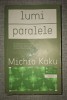 Lumi paralele - Michio Kaku, Editura Trei, 2015 - Carte spiritualitate, ezoterism - Folosita, stare buna
