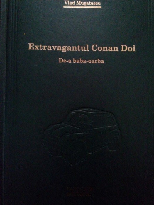 Vlad Musatescu - Extravagantul Conan Doi (Editia: 2009)