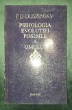 P. D. Ouspensky - Psihologia evolutiei posibile a omului