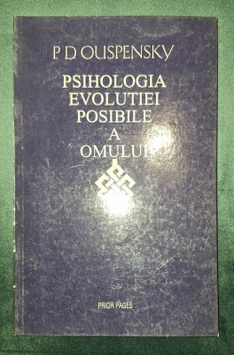 P. D. Ouspensky - Psihologia evolutiei posibile a omului foto