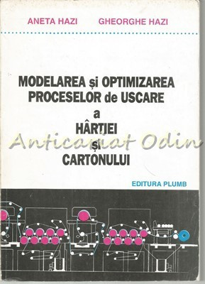 Modelarea Si Optimizarea Proceselor De Uscare A Hartiei Si Cartonului - A. Hazi