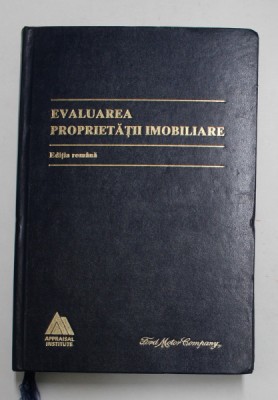 EVALUAREA PROPRIETATII IMOBILIARE - EDITIA ROMANA , 2001 *PREZINTA SUBLINIERI CU EVIDENTIATORUL IN TEXT foto