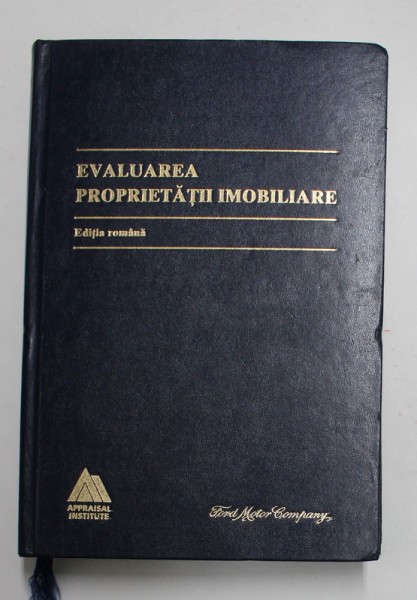 EVALUAREA PROPRIETATII IMOBILIARE - EDITIA ROMANA , 2001 *PREZINTA SUBLINIERI CU EVIDENTIATORUL IN TEXT