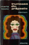 Frumoasa din prapastie - Maria Baciu, Roman, Editura Dacia, 1980, 261 pagini