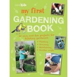 My First Gardening Book : 35 Easy and Fun Projects for Budding Gardeners