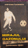 Mircea Lucescu, Mirajul gazonului, editia 1, 1981, 290 pagini