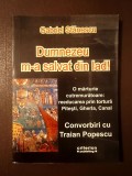 Gabriel Stănescu - Dumnezeu m-a salvat din Iad! O mărturie cutremurătoare: reeducarea prin tortură Pitești, Gherla, Canal (Convorbiri cu Traian Popesc
