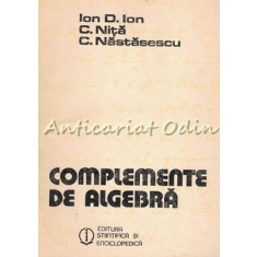 Complemente De Algebra - Ion D. Ion, C, Nita, C. Nastasescu
