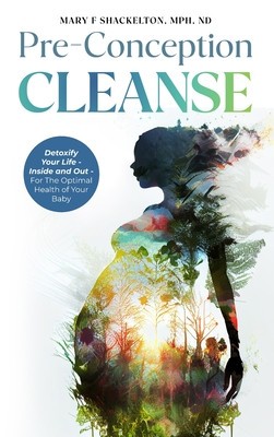 Pre-Conception Cleanse: Detoxify Your Life - Inside and Out - For The Optimal Health of Your Baby foto