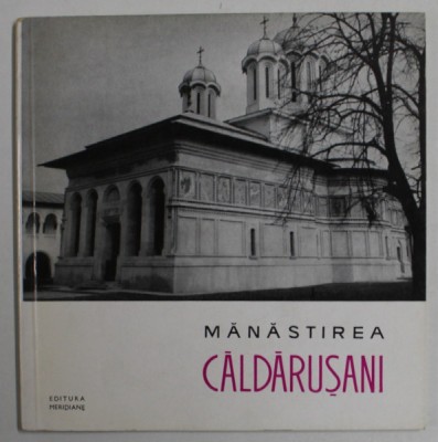 MANASTIREA CALDARUSANI , SERIA &amp;#039;&amp;#039; MONUMENTE ISTORICE , MIC INDREPTAR &amp;#039;&amp;#039; , de C. JALBA , 1965 foto