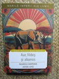 Aur, fildes si abanos. Marile imperii africane, Dan-Silviu Boerescu