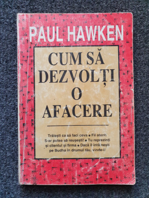 CUM SA DEZVOLTI O AFACERE - Paul Hawken foto