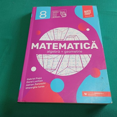 MATEMATICĂ ALGEBRĂ+GEOMETRIE /CLASA A VIII-A /ADRIAN ZANOSCHI / 2020 *27 foto