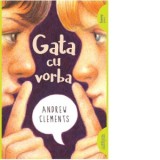 Gata cu vorba - Andrew Clements, Ioana Tudor