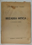 BEIZADEA MITICA de M. THEODORIAN CARADA , EDITIE INTERBELICA