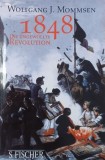 1848. Die Ungewollte Revolution - Wolfgang J. Mommsen