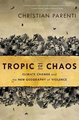 Tropic of Chaos: Climate Change and the New Geography of Violence foto