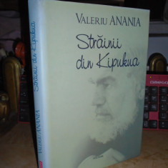 VALERIU ANANIA - STRAINII DIN KIPUKUA ( ROMAN ) , 2010