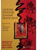 Barbara Leonie Picard - Legende, povestiri si basme frantuzesti (Editia: 1999)