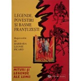 Barbara Leonie Picard - Legende, povestiri si basme frantuzesti (Editia: 1999)